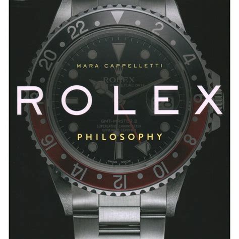 rolex mara cappelletti|Rolex Philosophy by Mara Cappelletti, Hardcover .